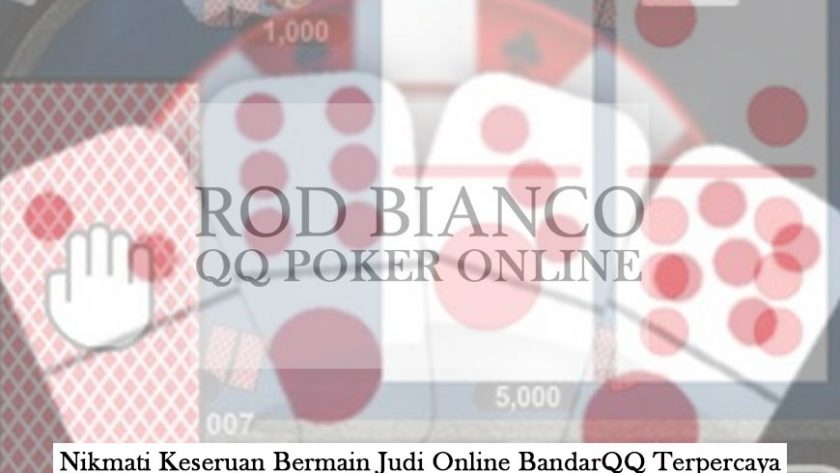BandarQQ Terpercaya - Nikmati Keseruan Bermain - QQ Poker Online