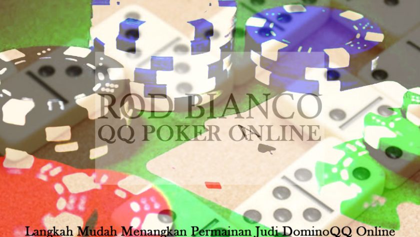 DominoQQ Online - Langkah Mudah Menangkan - QQ Poker Online