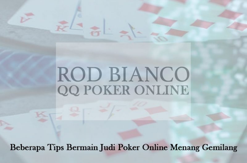 Judi Poker Online Menang Gemilang - Beberapa Tips - QQ Poker Online